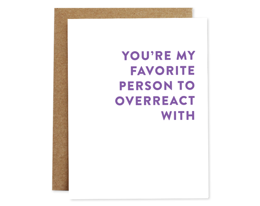 Overreact Friendship Card